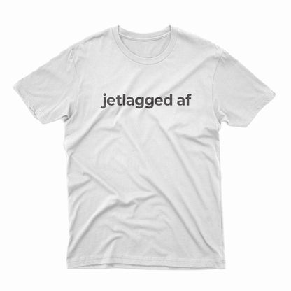 Jetlagged AF T-Shirt