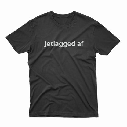 Jetlagged AF T-Shirt