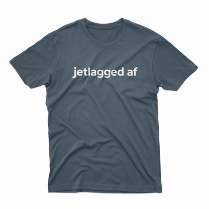 Jetlagged AF T-Shirt