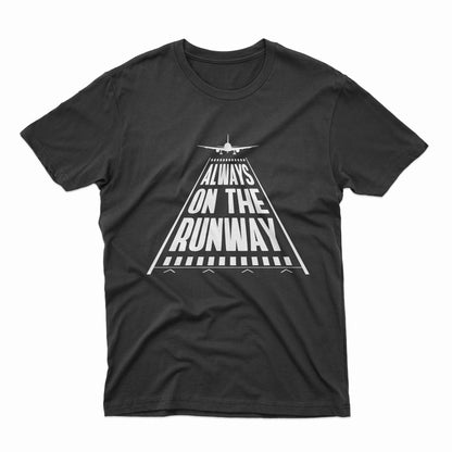 Always On The Runway T-Shirt