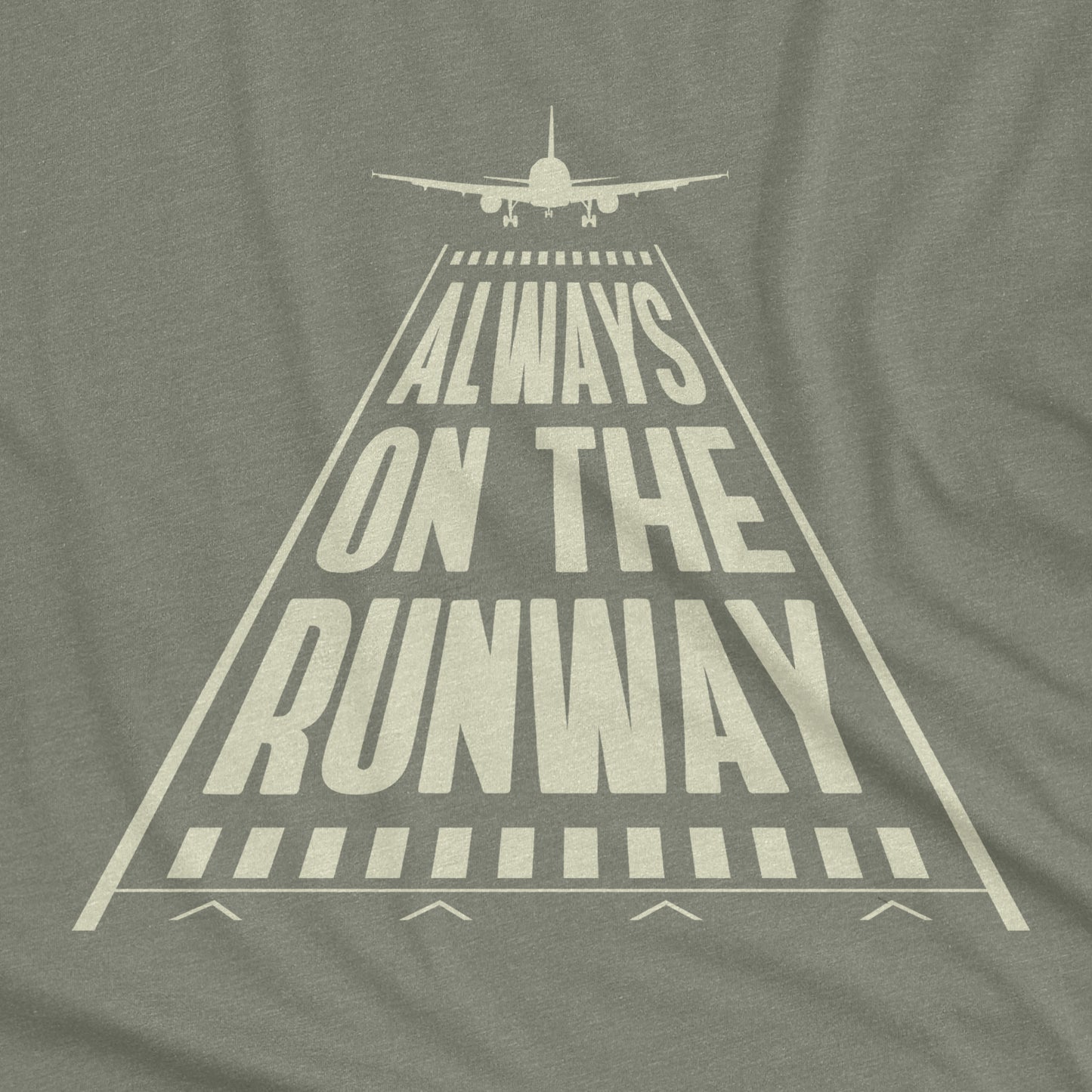 Always On The Runway T-Shirt