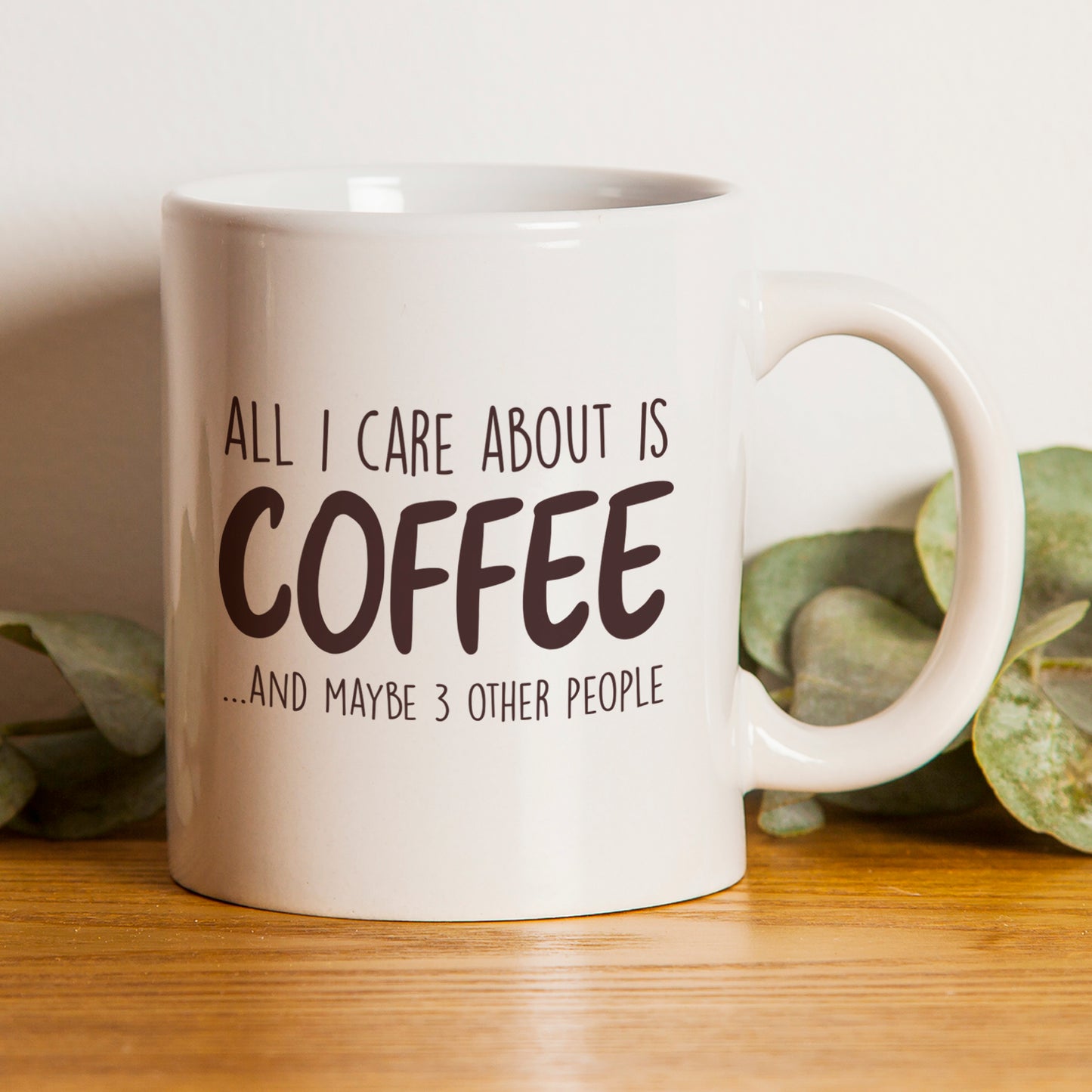 All I Care About Is Coffee Mug