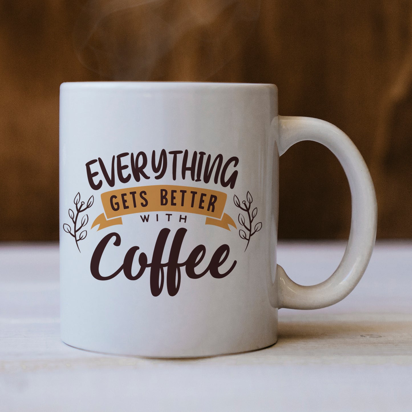 Everything Gets Better With Coffee Mug