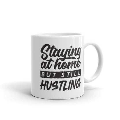 Staying At Home But Still Hustling Mug