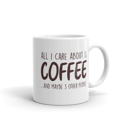 All I Care About Is Coffee Mug