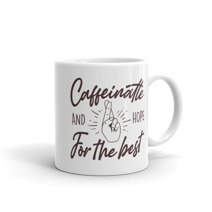 Caffeinate And Hope For The Best Mug