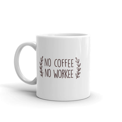 No Workee No Coffee Mug