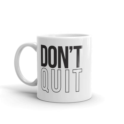 Don't Quit Mug