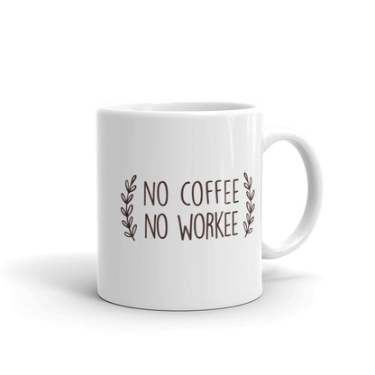 No Workee No Coffee Mug