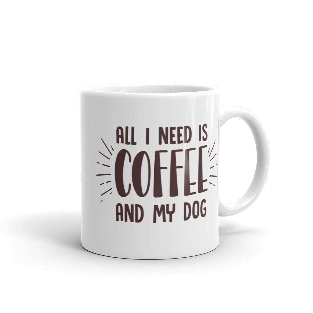 All I Need Is Coffee And My Dog Mug