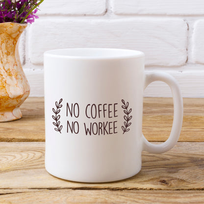 No Workee No Coffee Mug